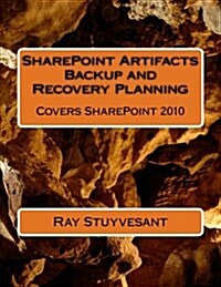 Sharepoint Artifacts Backup and Recovery Planning: Covers Sharepoint 2010 (Paperback)