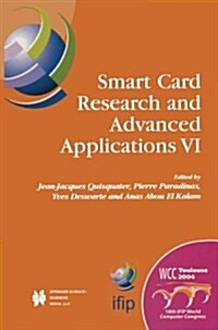 Smart Card Research and Advanced Applications VI: Ifip 18th World Computer Congress Tc8/Wg8.8 & Tc11/Wg11.2 Sixth International Conference on Smart Ca (Paperback, Softcover Repri)