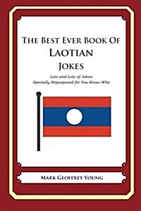 The Best Ever Book of Laotian Jokes: Lots and Lots of Jokes Specially Repurposed for You-Know-Who (Paperback)