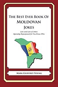 The Best Ever Book of Moldovan Jokes: Lots and Lots of Jokes Specially Repurposed for You-Know-Who (Paperback)