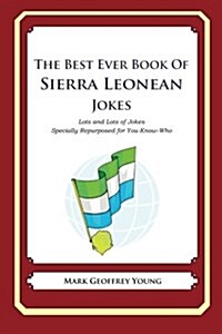 The Best Ever Book of Sierra Leonean Jokes: Lots and Lots of Jokes Specially Repurposed for You-Know-Who (Paperback)