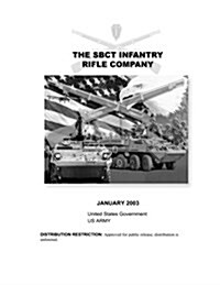 Field Manual FM 3-21.11 the Sbct Infantry Rifle Company January 2003 (Paperback)