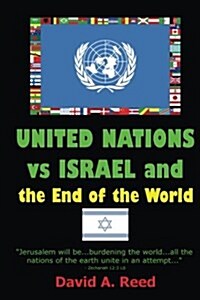 United Nations Vs Israel and the End of the World (Paperback)
