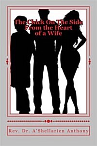 The Chick on the Side: From the Heart of a Wife (Paperback)