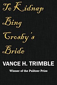 To Kidnap Bing Crosbys Bride (Paperback)