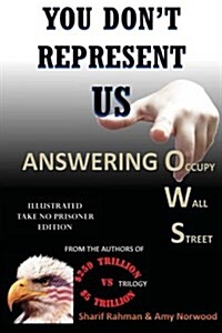 You Dont Represent Us - Answering Occupy Wall Street (Paperback)