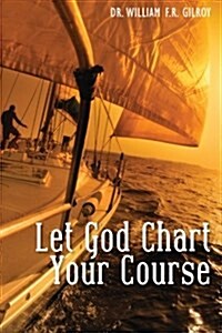 Let God Chart Your Course (Paperback)