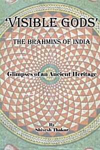 Visible Gods: The Brahmins of India (Paperback)