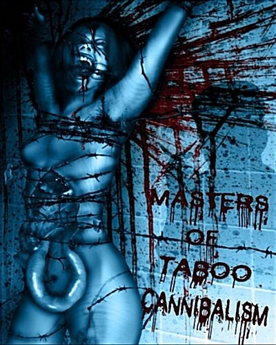 Masters of Taboo: Cannibalism: Limited Edition, Digesting the Human Condition (Paperback)