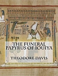 The Funeral Papyrus of Iouiya (Paperback)