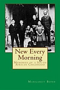 New Every Morning: Memories of a South African Childhood (Paperback)