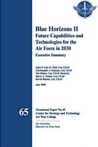 Blue Horizons II - Future Capabilities and Technologies for the Air Force in 2030 (Paperback)