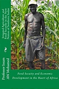 Irrigated Agriculture and Food Security in the New Nation of Southern Sudan (Paperback)