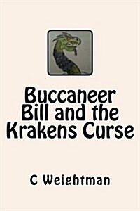 Buccaneer Bill and the Krakens Curse (Paperback)