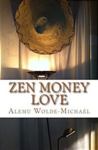 Zen Money Love: Love on the Road to Enlightenment (Paperback)