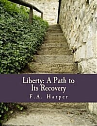 Liberty: A Path to Its Recovery (Large Print Edition) (Paperback)