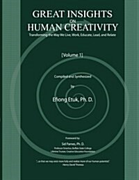 Great Insights on Human Creativity: Transforming the Way We Live, Work, Educate, Lead, and Relate (Paperback)