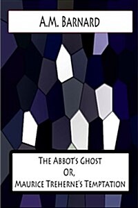 The Abbots Ghost Or, Maurice Trehernes Temptation (Paperback)