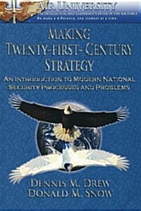 Making Twenty-First-Century Strategy - An Introduction to Modern National Security Processes and Problems (Paperback)
