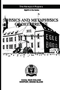 Physics and Metaphysics of Deterrence: The British Approach: Naval War College Newport Papers 8 (Paperback)