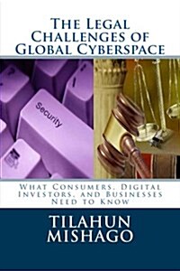 The Legal Challenges of Global Cyberspace: Why National Regulations Fail to Protect Digital Assets on Cyberspace (Paperback)