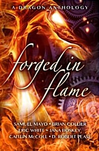 Forged in Flame: A Dragon Anthology (Paperback)