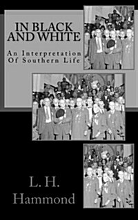 In Black and White: An Interpretation of Southern Life (Paperback)