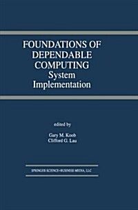 Foundations of Dependable Computing: System Implementation (Paperback, Softcover Repri)