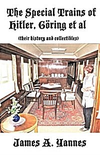 The Special Trains of Hitler, G?ing et al: (their history and collectibles) (Paperback)