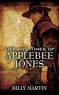 Life and Times of Applebee Jones (Paperback)