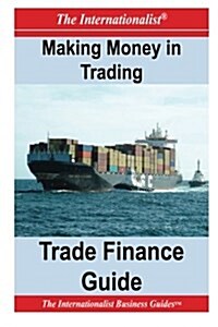 Making Money in Trading: Trade Finance Guide (Paperback)