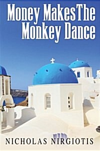 Money Makes the Monkey Dance (Paperback)