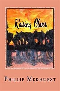 Raising Oliver: Advocacy of a Special Need 1982-2012 (Paperback)