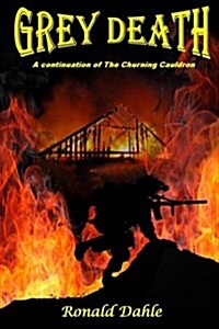 Grey Death A continuation of The Churning Cauldron: A continuation of The Churing Cauldron (Paperback)