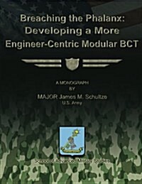 Breaching the Phalanx: Developing a More Engineer-Centric Modular Bct (Paperback)