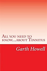 All You Need to Know...about Tinnitus (Paperback)