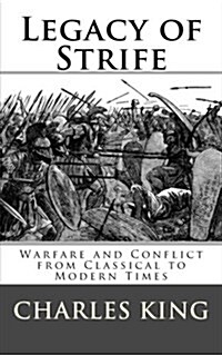 Legacy of Strife: Warfare and Conflict from Classical to Modern Times (Paperback)