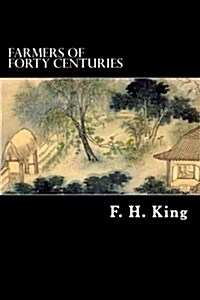 Farmers of Forty Centuries (Paperback)