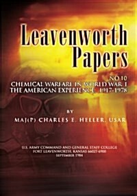 Leavenworth Papers, Chmical Warfare in World War I: The American Experience, 1917-1918 (Paperback)