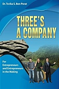 Threes a Company: For Entrepreneurs and Entrepreneurs in the Making (Paperback)