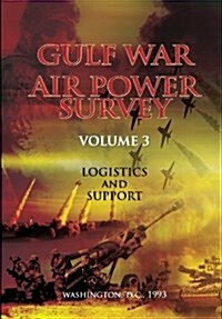 Gulf War Air Power Survey: Volume III Logistics and Support (Paperback)