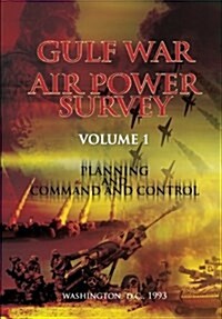 Gulf War Air Power Survey: Volume I Planning and Command and Control (Paperback)