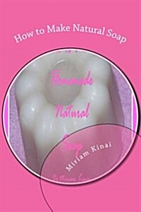 How to Make Natural Soap (Paperback)