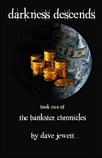 Darkness Descends: Book Two of the Bankster Chronicles (Paperback)