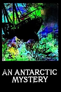 An Antarctic Mystery (Paperback)