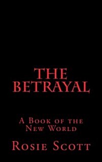 The Betrayal: A Book of the New World (Paperback)