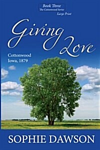 Giving Love: Cottonwood Series- Large Print (Paperback)