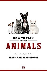 How to Talk to Your Animals (Hardcover)
