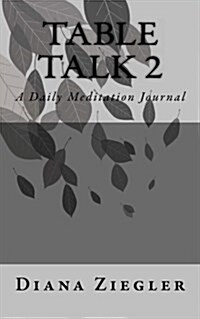 Table Talk 2: A Daily Meditation Journal (Paperback)