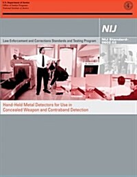 Hand-Held Metal Detectors for Use in Concealed Weapon and Contraband Detection (Paperback)